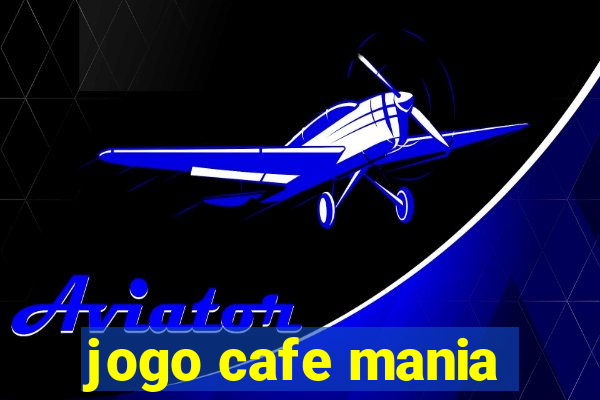 jogo cafe mania